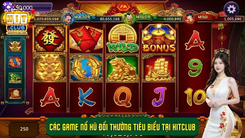 Các game nổ hũ đổi thưởng tiêu biểu tại HitClub Các game nổ hũ đổi thưởng tiêu biểu tại HitClub