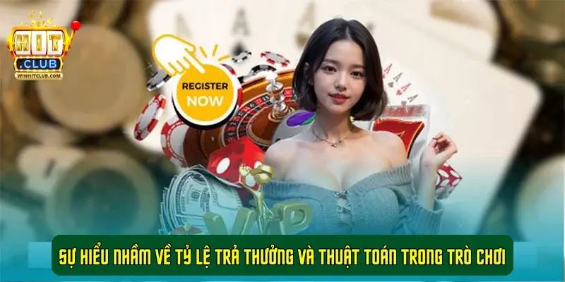 Sự hiểu nhầm về tỷ lệ trả thưởng và thuật toán trong trò chơi