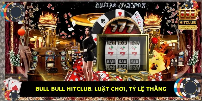 Bull Bull HitClub: Luật Chơi, Tỷ Lệ Thắng